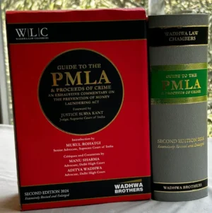 Wadhwa Law Chambers Guide to the PMLA & Proceeds of Crime by Justice Uday U Lalit, Mukul Rohatgi & Manu Sharma & Aditya Wadhwa Edition 2024